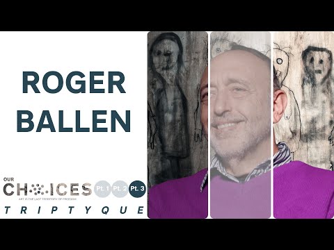 ROGER BALLEN 3/3 : Art is an Existential Quest