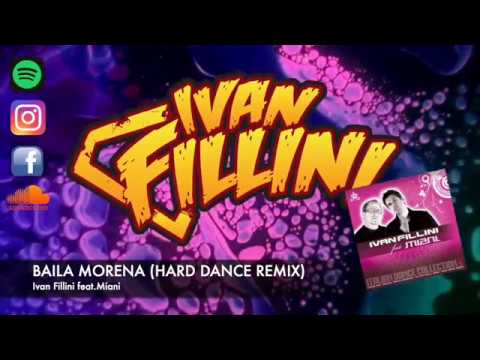 Ivan Fillini ft. Miani - BAILA MORENA (HARD DANCE REMIX)