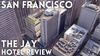 The REAL Jay Hotel Experience in San Francisco