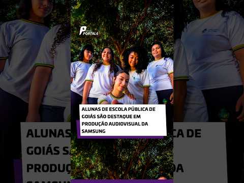 Alunas de escola pública de Goiás são destaque em produção audiovisual da Samsung