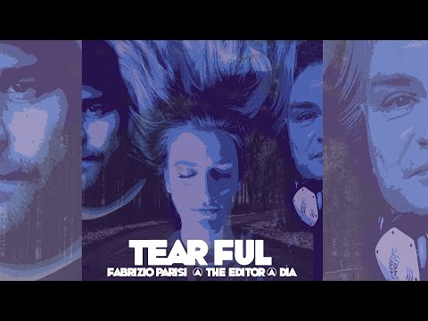 Tearful - Fabrizio Parisi & The Editor x DIA