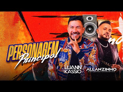 Luann Kássio feat Allanzinho - Personagem Principal