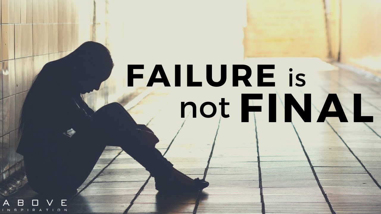 FAILURE IS NOT FINAL | Never Give Up - Inspirational & Motivational Video
