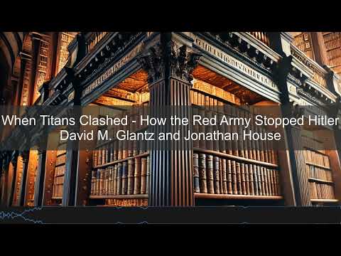 David M. Glantz & Jonathan House – When Titans Clashed | Books in Bytes Podcast