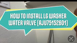 How to Install LG Washer Water Valve (AJU75152601)