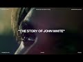 The Story of John White (Visual EP Short Film)
