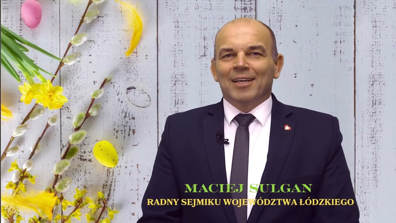 Życzenia wielkanocne radnego Sejmiku Województwa Łódzkiego – Macieja Sulgana