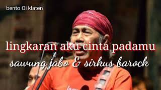 Download lagu Sawung jabo LINGKARAN AKU CINTA PADAMU lirik mp3