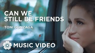 Toni Gonzaga - Can We Still Be Friends (Official Movie Theme Song)