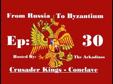 CK2 Conclave-From Russia To Byzantium-Ep30