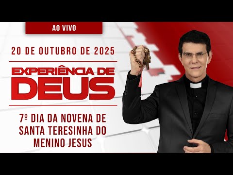 EXPERIÊNCIA DE DEUS | 20/10/25 | 7º DIA DA NOVENA DE SANTA TERESINHA DO MENINO JESUS
