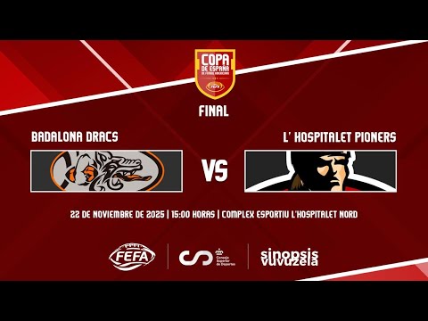 COPA DE ESPAÑA | FINAL SENIOR | BADALONA DRACS - L' HOSPITALET