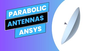 Parabolic reflector antennas: theory and design in ANSYS HFSS #ansys