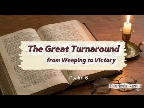Psalm 6 — How to from Deep Anguish to Sudden Assurance | Spurgeon’s Treasury of David