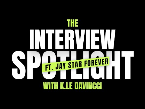 The Interview Spotlight ft. Jay Star Forever