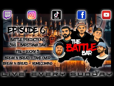 The battle bar ep 6 battle predictions 30gs, FBL and both breaking bread events