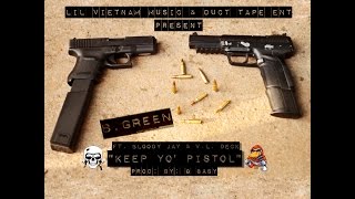 B Green ft. Bloody Jay & VL Deck - Keep That Pistol