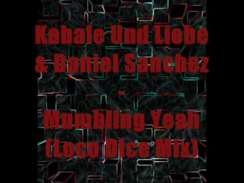 Kabale Und Liebe & Daniel Sanchez - Mumbling Yeah (Loco Dice Tribute Mix)