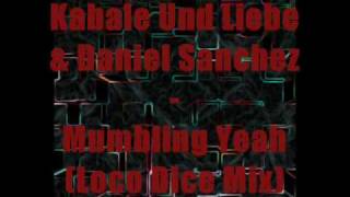 Kabale Und Liebe & Daniel Sanchez - Mumbling Yeah (Loco Dice Tribute Mix)