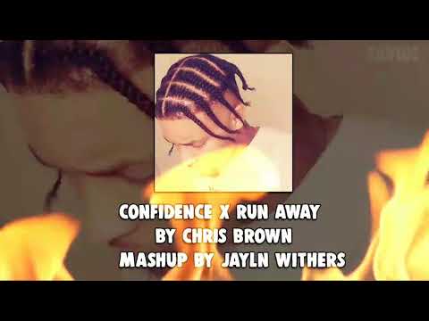 Confidence X Run Away By Chris Brown MashUp By Jalyn Withers