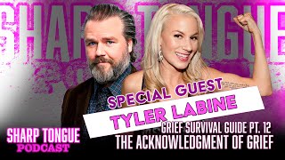 Acknowledging Your Grief | Tyler Labine | Grief Survival Guide Pt 12: Sharp Tongue Podcast Ep 282