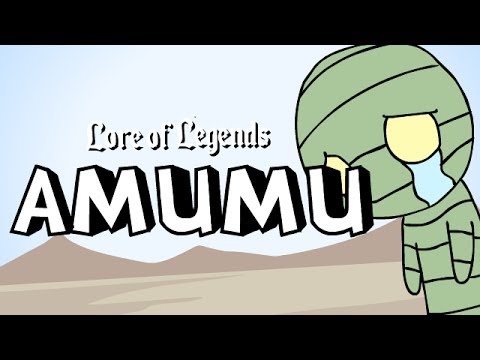 Lore of Legends: Amumu the Sad Mummy