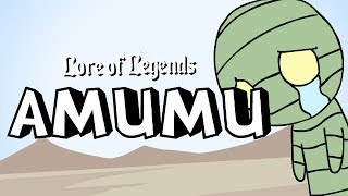 Lore of Legends: Amumu the Sad Mummy