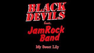 Black Devils feat. Jam Rock Band - My Sweet Lily