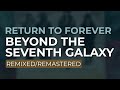 Return To Forever - Beyond The Seventh Galaxy (Official Audio)