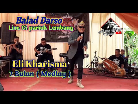Eli Kharisma- 7 Bulan / Medlay - Balad Darso Live Ci pariuk