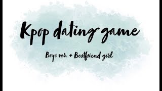 Kpop Dating Game || Boys Ver. + Girl Best Friend