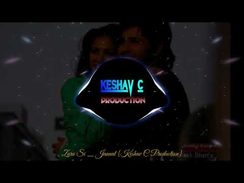 Zara Sa {Jannat} Keshav C Production Remix 2k23