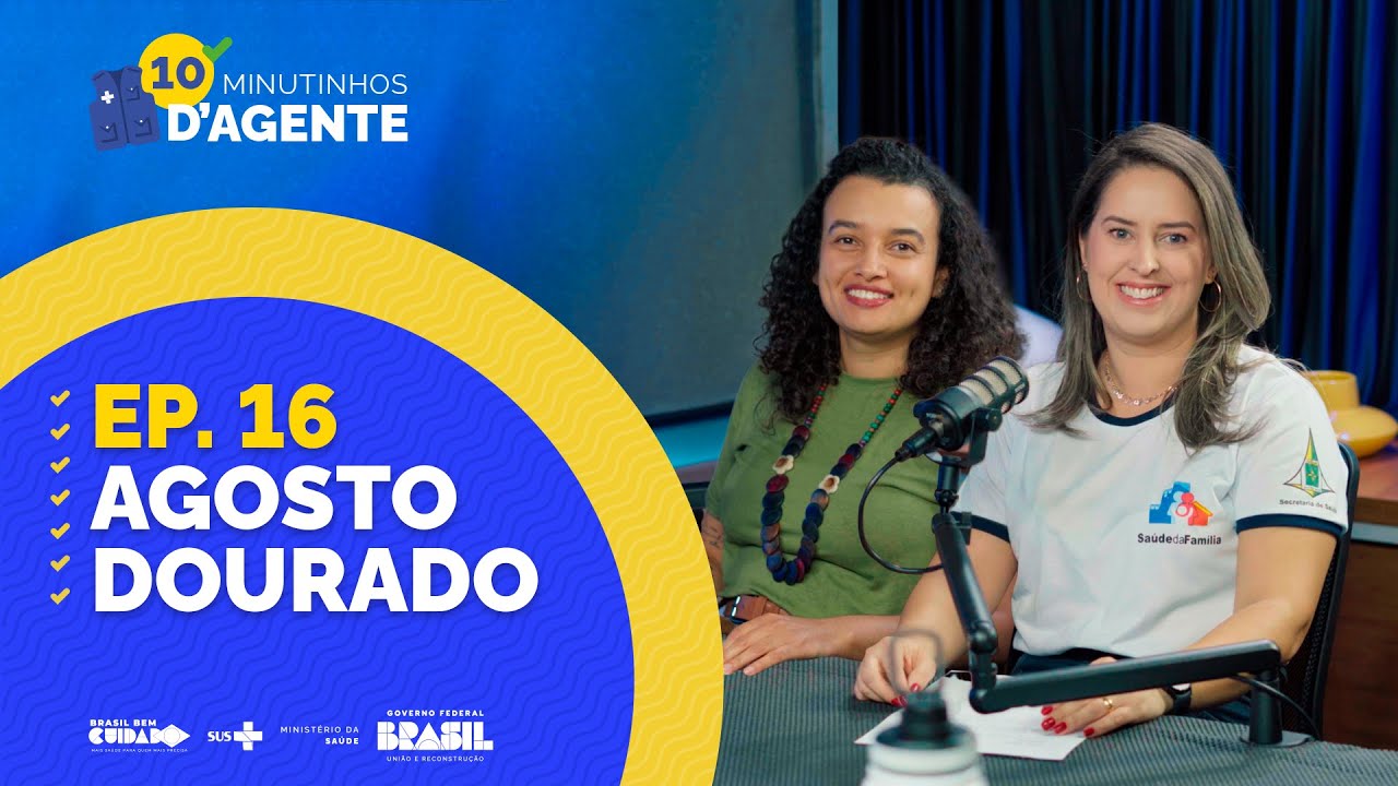 10 Minutinhos D’Agente - 16º Ep. Agosto Dourado e a importância da amamentação e apoio médico