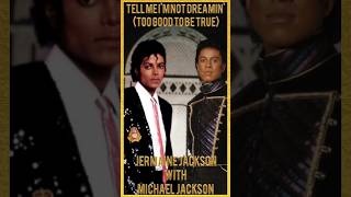 Jermaine Jackson with Michael Jackson 'Tell Me I'm Not Dreamin' (Too Good to Be True)'