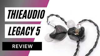 Thieaudio Legacy 5 - Review