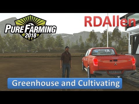 Pure Farming 2018 Grandpa's Farm E4 - Greenhouse and Cultivating