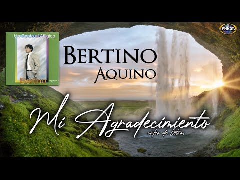 Bertino Aquino | Mi Agradecimiento (Video de Letras)