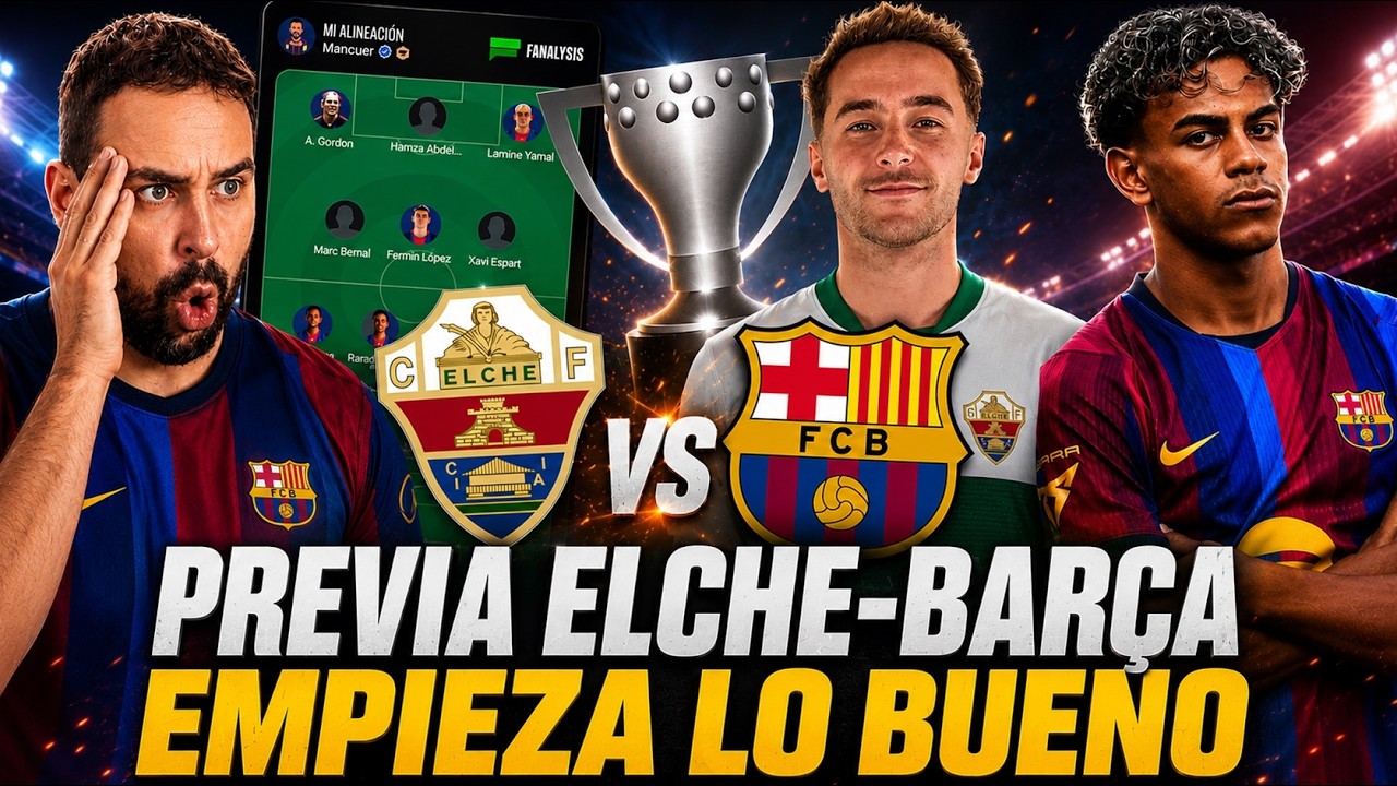 PREVIA ELCHE vs BARÇA ¡ARRANCA LA LIGA! A GANAR SIN EXCUSAS ¡BALDE NO CONVOCADO! Mi PREDICCIÓN