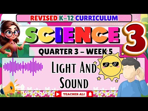 Grade 3 SCIENCE 3 QUARTER 3 WEEK 5 REVISED K-12 - Light and Sound