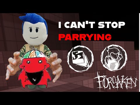 I CAN'T STOP PARRYING in Forsaken