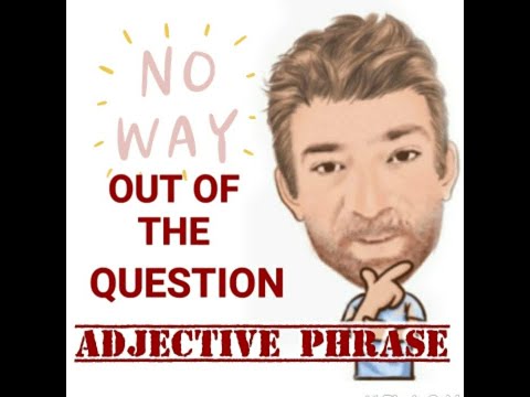 English Tutor Nick P Adjective Phrase (137) Out of the Question (Origin)