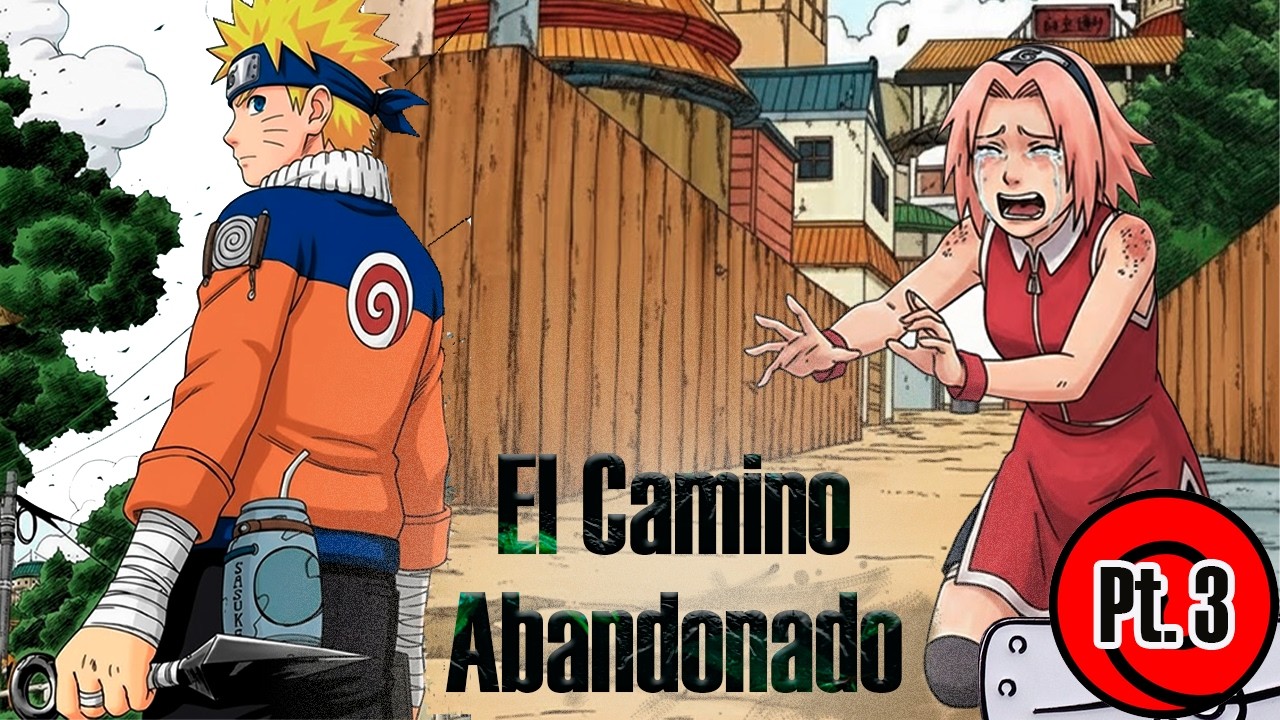 ¿Y si Naruto Hubiera Dejado la Aldea? – El Camino Abandonado | Parte. 3 |