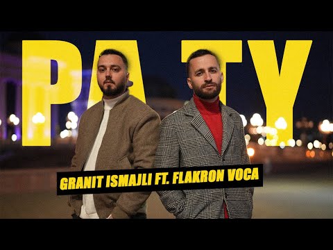 Granit Ismajli ft. Flakron Voca - Pa Ty