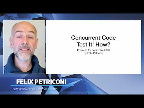 Concurrent Code – Test It! – How? – Felix Petriconi – code::dive 2020
