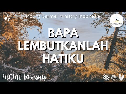Bapa Lembutkanlah Hatiku | Lagu Rohani | Mount Carmel Ministry Indonesia