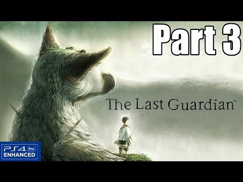 The Last Guardian Gameplay Walkthrough Part 3 (No Commentary 1080p PS4 Pro)
