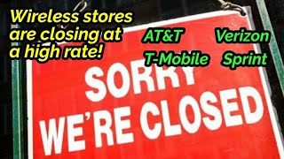 Wireless store closings are concerning! | T-Mobile, Sprint, AT&T, Verizon all affected!