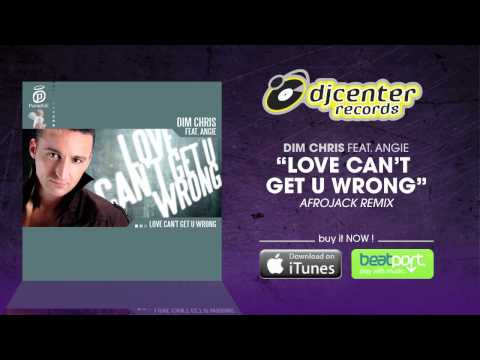 Dim Chris Feat. Angie - Love Cant Get U Wrong (Afrojack Remix)