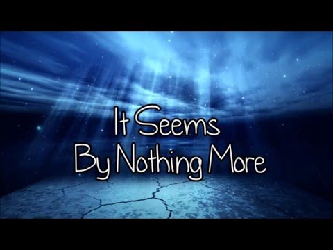 It Seems - Nothing More