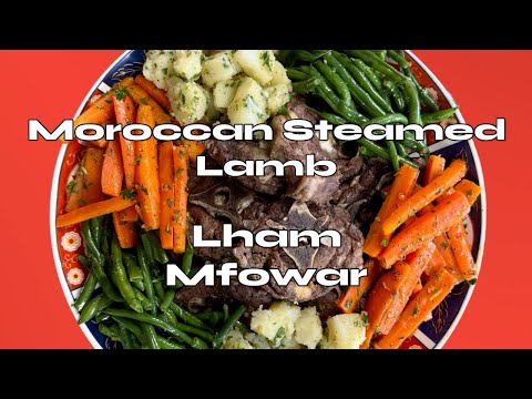 The Best Moroccan Steamed Lamb Recipe (Lham Mfowar or Lham Mbakhar)